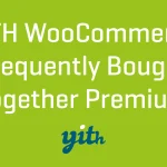 free download YITH WooCommerce Frequently Bought Together Premium nulled