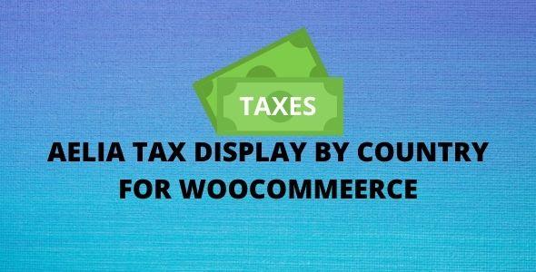 free download Aelia Tax Display by Country for WooCommerce nulled