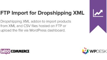 FTP Import for Dropshipping XML WooCommerce Free Download WpDesk Nulled