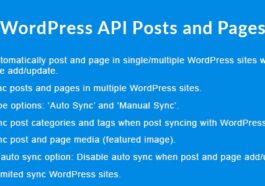 WordPress API Posts and Pages Sync with Multiple WordPress Sites Nulled Free Download