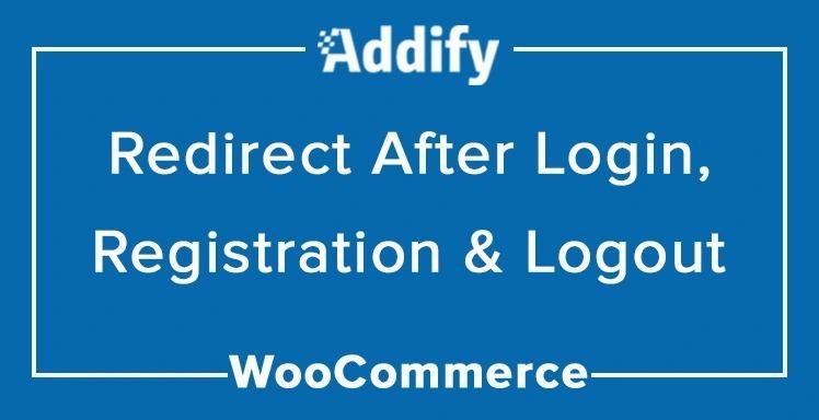 Redirect After Login, Registration & Logout for WooCommerce Nulled Addify Free Download
